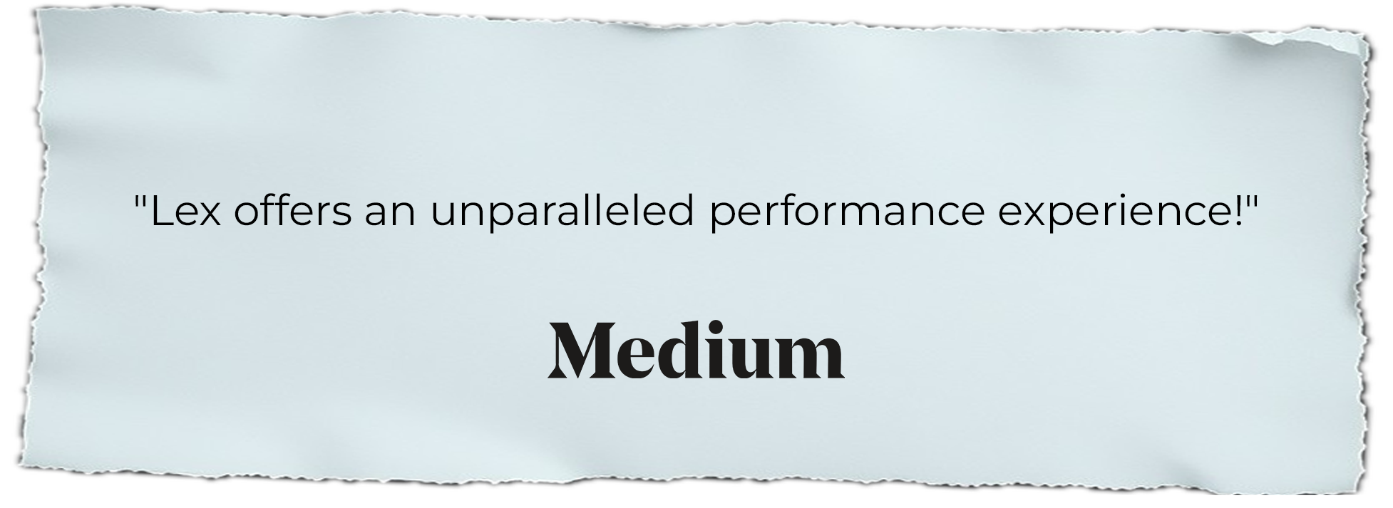 Lex offers an unparalleled performance experience